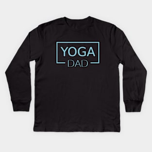 Yoga dad, International Yoga Day git for Fathers Day Kids Long Sleeve T-Shirt